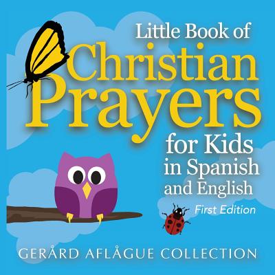 Little Book of Christian Prayers for Kids in Spanish and English - Gerard Aflague