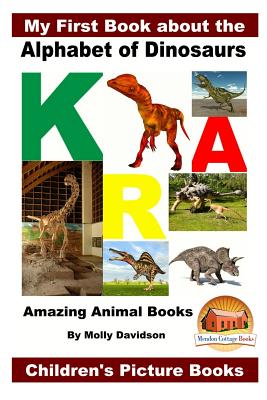 My First Book about the Alphabet of Dinosaurs - Amazing Animal Books - Children's Picture Books - John Davidson