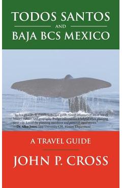 Coperta cărții 'Todos Santos and Baja BCS Mexico: A Travel Guide - John P. Cross'