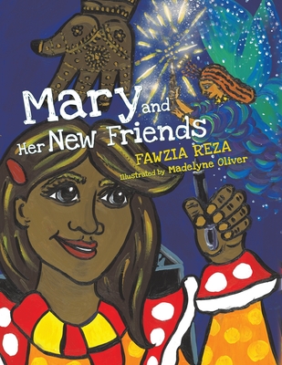 Mary and Her New Friends - Fawzia Reza