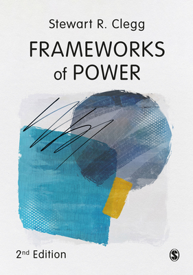Frameworks of Power - Stewart R. Clegg