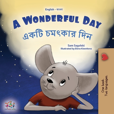 A Wonderful Day (English Bengali Bilingual Children's Book) - Sam Sagolski