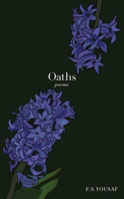 Oaths: Poems - F. S. Yousaf