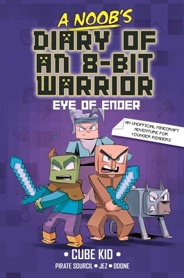 A Noob's Diary of an 8-Bit Warrior: The Eye of Ender Volume 3 - Cube Kid