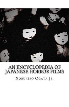 Poza produsului An Encyclopedia of Japanese Horror Films - Nobuhiro Ogata Jr