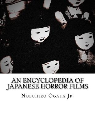 An Encyclopedia of Japanese Horror Films - Nobuhiro Ogata Jr