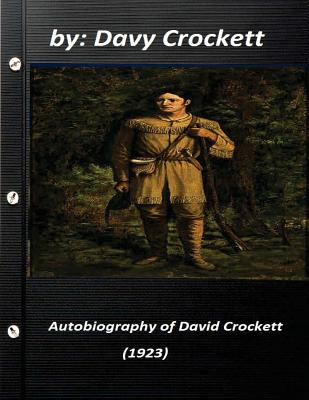 Autobiography of David Crockett (1923) by Davy Crockett - Davy Crockett