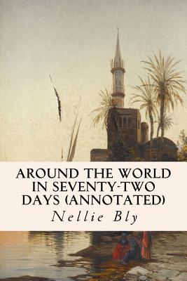 Coperta cărții 'Around the World in Seventy-Two Days (annotated) - Nellie Bly'