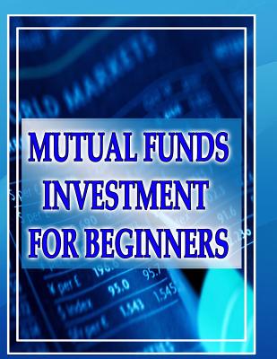 Mutual Funds Investing for Beginners: Guide to Mutual Funds Investment for Beginners - Priyank Gala