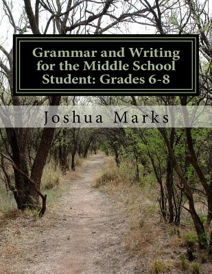 Coperta cărții 'Grammar and Writing for the Middle School Student: Grades 6-8 - Joshua Marks'
