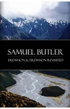 Coperta cărții 'Erewhon & Erewhon Revisited - Samuel Butler'