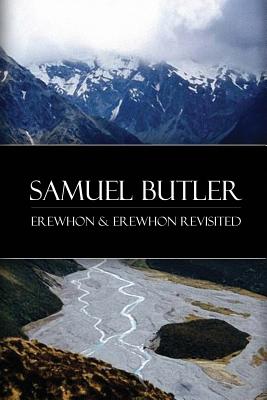 Erewhon & Erewhon Revisited - Samuel Butler