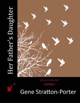 Her Father's Daughter - Gene Stratton-porter