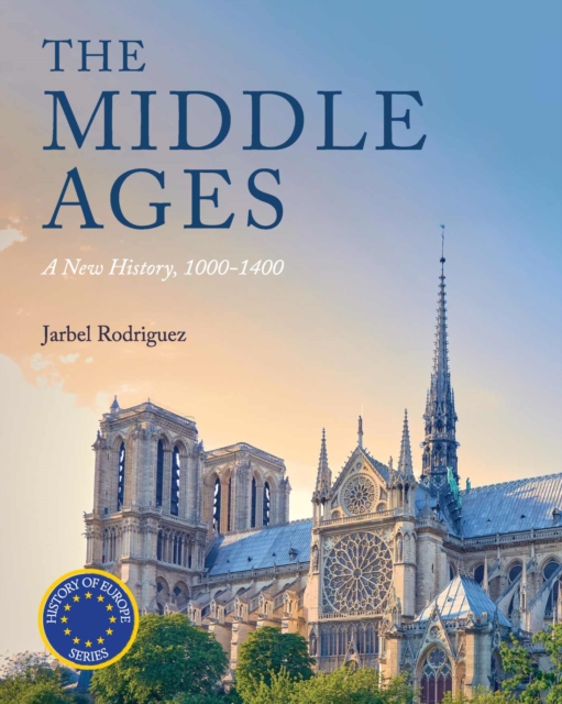The Middle Ages: A New History, 1000-1400 - Jarbel Rodriguez