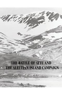 Coperta cărții 'The Battle of Attu and the Aleutian Island Campaign - Matthew Scott Metcalf'