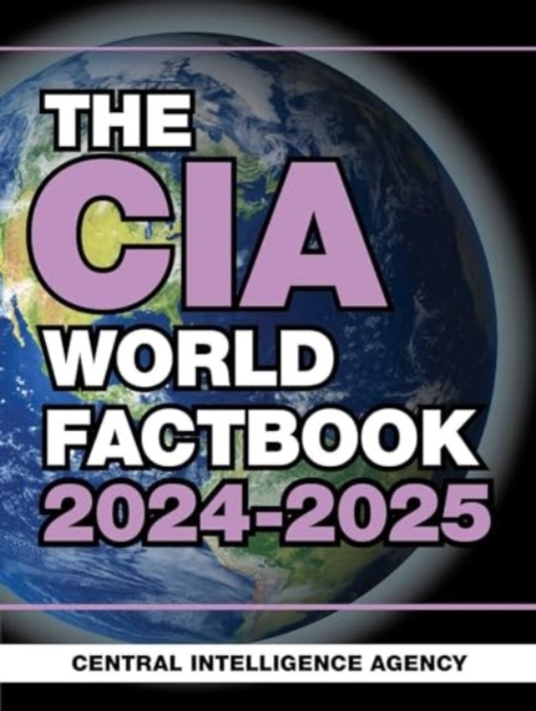 The CIA World Factbook 2024-2025 - Central Intelligence Agency