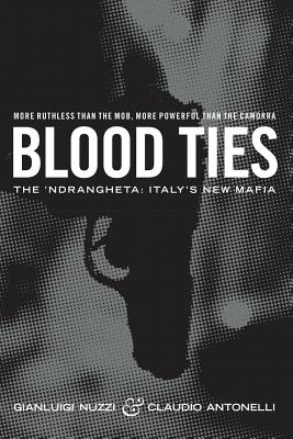 Blood Ties: The Calabrian Mafia - Claudio Antonelli