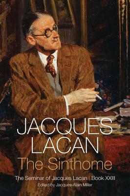 Sinthome: The Seminar of Jacques Lacan, Book XXIII - Jacques Lacan