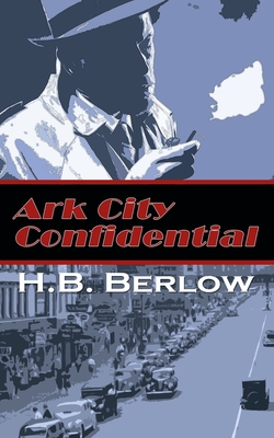 Ark City Confidential - H. B. Berlow