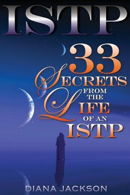 Istp: 33 Secrets From The Life of an ISTP - Diana Jackson