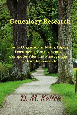 Coperta cărții 'Genealogy Research: How to Organize the Notes, Papers, Documents, Emails, Scans, Computer Files, and Photographs for'