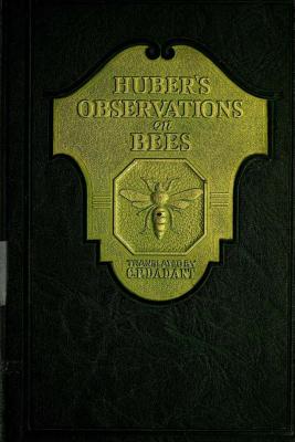 Huber's Observation on Bees: The Complete Volumes I and II - Charles Dadant