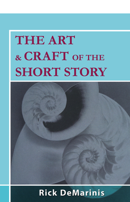 The Art & Craft of the Short Story - Rick Demarinis