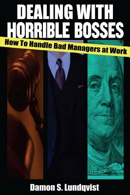 Dealing With Horrible Bosses: How To Handle Bad Managers at Work! - Damon S. Lundqvist