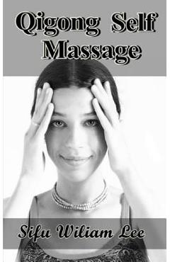 Coperta cărții 'Qigong Meridian Self Massage: Complete Program for Improved Health, Pain Annihilation, and Swift Healing - William Lee'