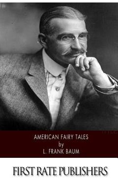Coperta cărții 'American Fairy Tales - L. Frank Baum'