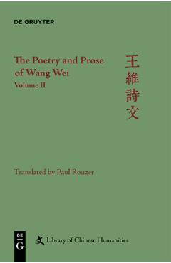 Coperta cărții 'The Poetry and Prose of Wang Wei: Volume II - Paul Rouzer'