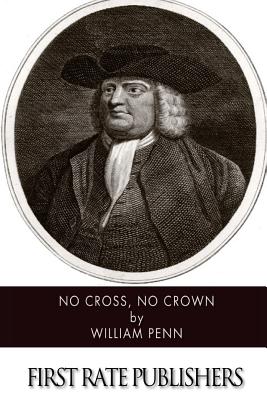 No Cross, No Crown - William Penn