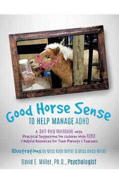 Coperta cărții 'Good Horse Sense to Help Manage ADHD - David E. Miller Psychologist'