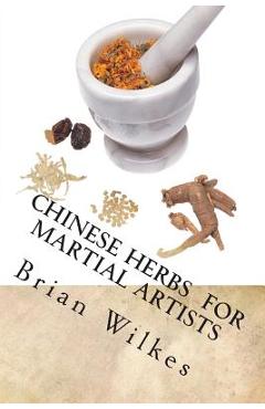 Coperta cărții 'Chinese Herbs for Martial Artists - Brian Wilkes'
