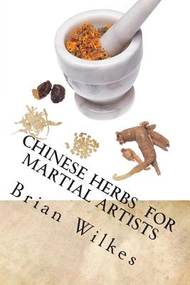 Coperta cărții 'Chinese Herbs for Martial Artists - Brian Wilkes'