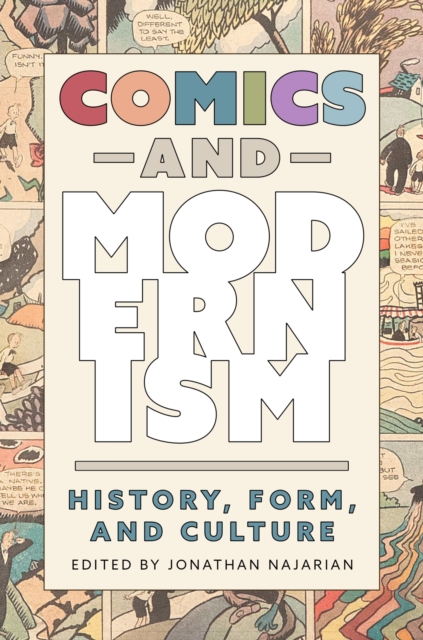 Comics and Modernism: History, Form, and Culture - Jonathan Najarian