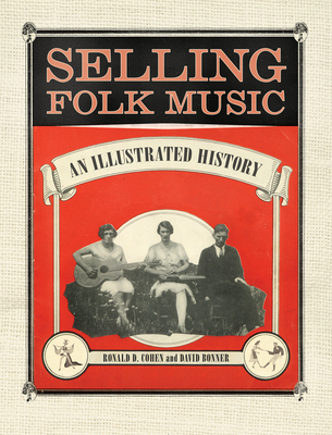 Selling Folk Music: An Illustrated History - Ronald D. Cohen