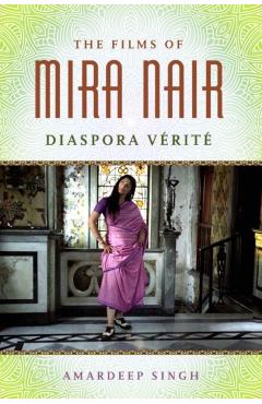 Poza produsului Films of Mira Nair: Diaspora Verite - Amardeep Singh