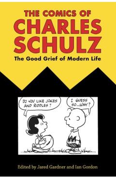 Poza produsului Comics of Charles Schulz: The Good Grief of Modern Life - Jared Gardner