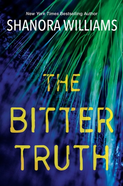 The Bitter Truth - Shanora Williams