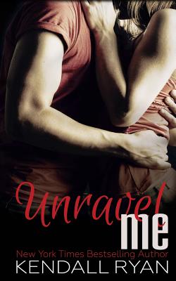 Unravel Me - Kendall Ryan