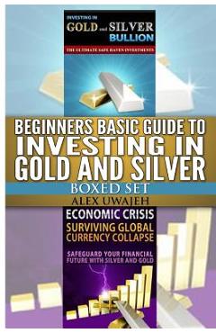 Coperta cărții 'Beginners Basic Guide to Investing in Gold and Silver Boxed Set - Alex Uwajeh'