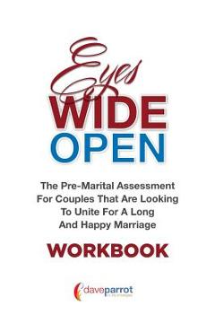 Poza produsului Eyes Wide Open Workbook: The Pre-Marital Assessment For Couples That Are Looking To Unite For A Long And Happy Marriage - Dave Parrot