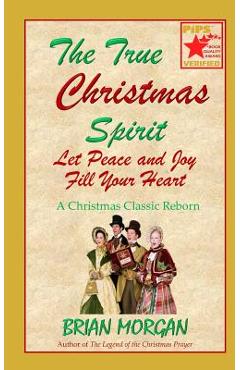Poza produsului The True Christmas Spirit: Let Peace and Joy Fill Your Heart - Brian Morgan