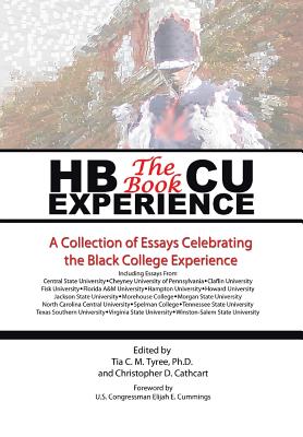 HBCU Experience - The Book: A Collection of Essays Celebrating the Black College Experience - Tyree &. Cathcart