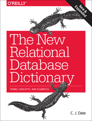 The New Relational Database Dictionary: Terms, Concepts, and Examples - Chris Date
