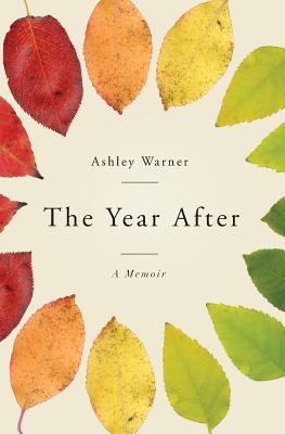 The Year After: A Memoir - Ashley Warner