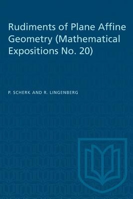 Coperta cărții 'Rudiments of Plane Affine Geometry: Mathematical Expositions No. 20 - P. Scherk'