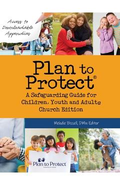 Plan to Protect(R): A Safeguarding Guide for Children, Youth and Adults, Church Edition (Canadian) - Melodie Bissell