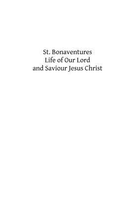 St. Bonaventures Life of Our Lord and Saviour Jesus Christ - Brother Hermenegild Tosf